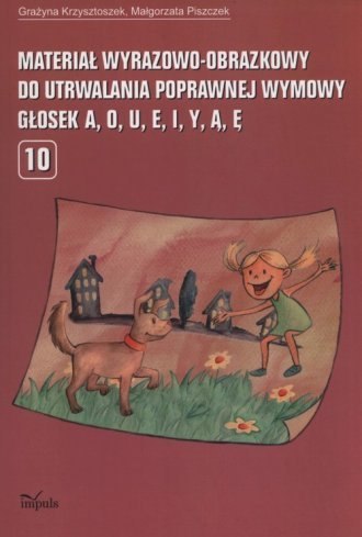 Materiał wyrazowo-obrazkowy do utrwalania poprawnej wymowy głosek A,O,U,E,I,Y,Ą,Ę