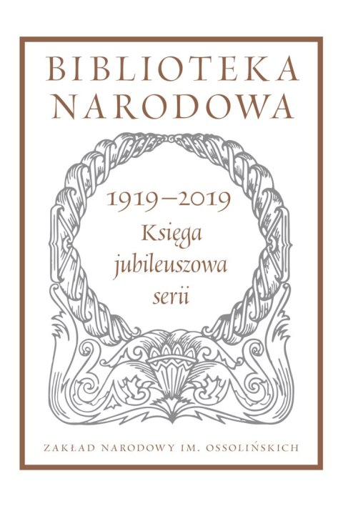 1919-2019 Księga jubileuszowa serii 1919-2019 Księga jubileuszowa serii