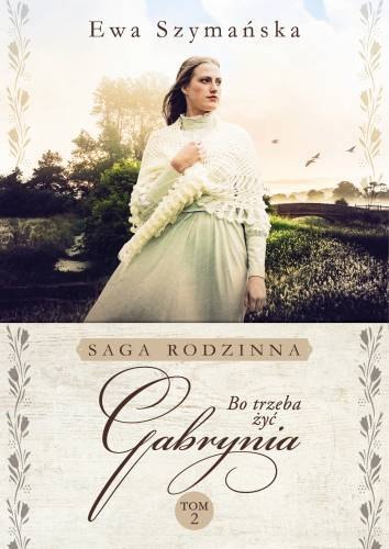 Bo trzeba żyć. Gabrynia. Tom 2 Bo trzeba żyć. Gabrynia. Tom 2
