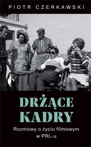 Drżące kadry rozmowy o życiu filmowym w prl-u