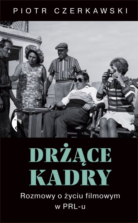 Drżące kadry rozmowy o życiu filmowym w prl-u Drżące kadry rozmowy o życiu filmowym w prl-u