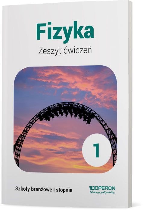 Fizyka zeszyt ćwiczeń 1 szkoła branżowa 1 stopnia Fizyka zeszyt ćwiczeń 1 szkoła branżowa 1 stopnia