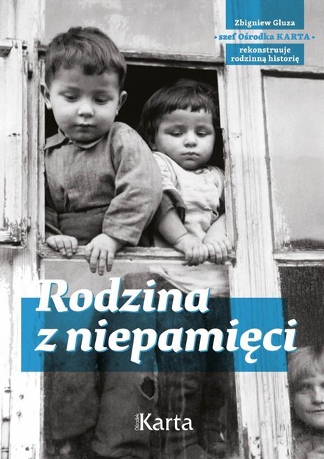 Rodzina z niepamięci. Zbigniew Gluza szef Ośrodka Karta rekonstruuje rodzinną historię. Rodzina z niepamięci. Zbigniew Gluza szef Ośrodka Karta rekonstruuje rodzinną historię.
