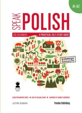 Speak polish a practical self study guide part 1 levels a1-a2 + MP3 wyd. 2
