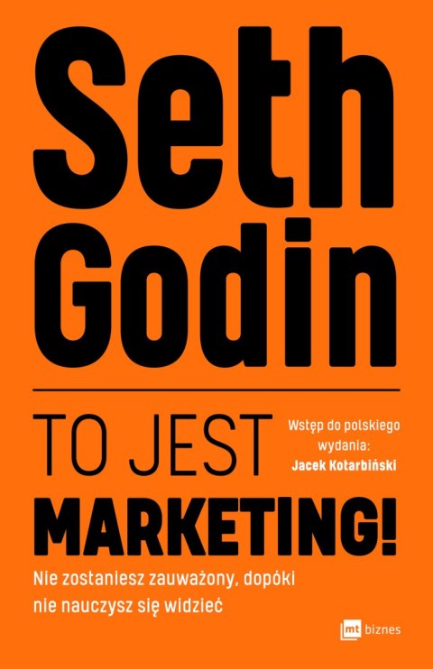 To jest marketing nie zostaniesz zauważony dopóki nie nauczysz się widzieć To jest marketing nie zostaniesz zauważony dopóki nie nauczysz się widzieć