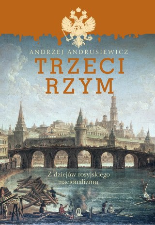 Trzeci rzym z dziejów rosyjskiego nacjonalizmu