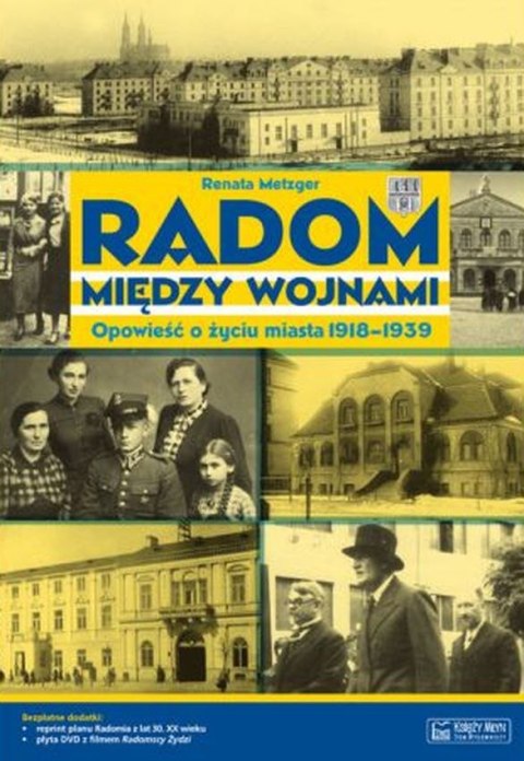 Radom między wojnami. Opowieść Radom między wojnami. Opowieść