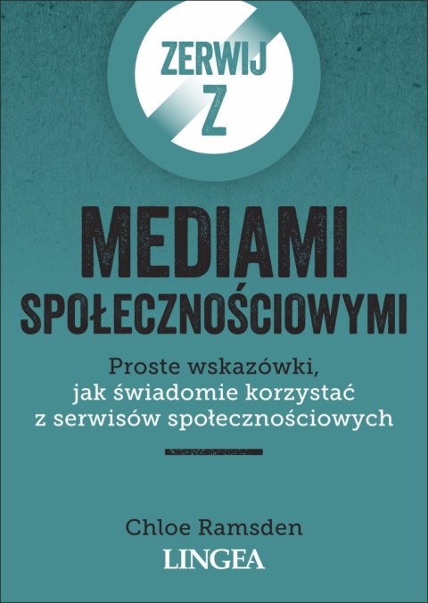 Zerwij z mediami społecznościowymi. Proste wskazówki, jak świadomie korzystać z serwisów społecznościowych Zerwij z mediami społecznościowymi. Proste wskazówki, jak świadomie korzystać z serwisów społecznościowych