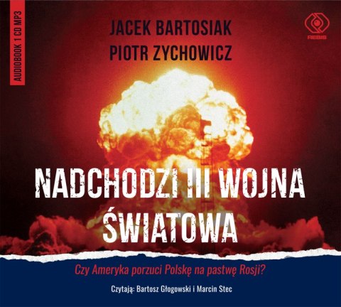 CD MP3 Nadchodzi III wojna światowa. Czy Ameryka porzuci Polskę na pastwę Rosji? CD MP3 Nadchodzi III wojna światowa. Czy Ameryka porzuci Polskę na pastwę Rosji?