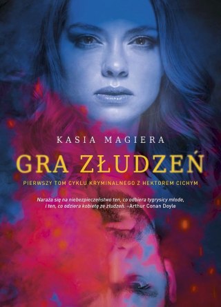Gra Złudzeń. Komisarz Hektor Cichy. Tom 1