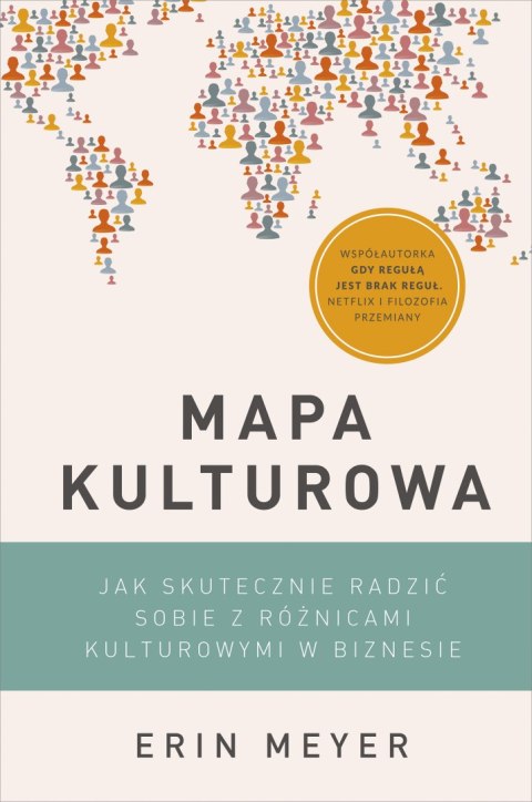 Mapa kulturowa. Jak skutecznie radzić sobie z różnicami kulturowymi w biznesie Mapa kulturowa. Jak skutecznie radzić sobie z różnicami kulturowymi w biznesie