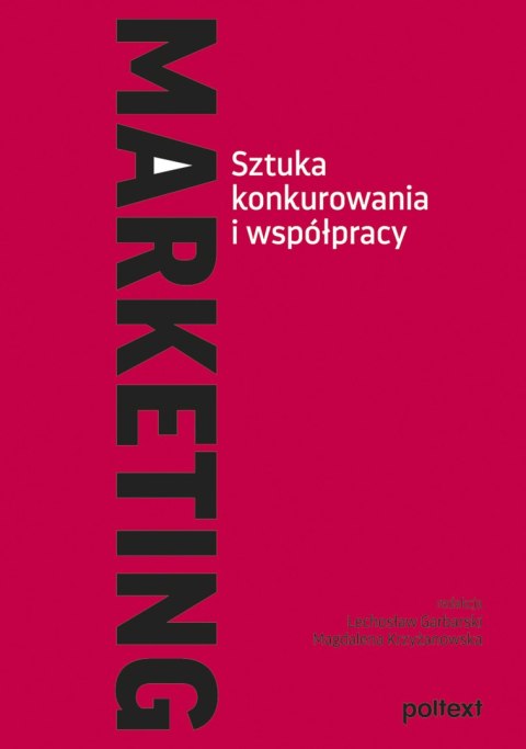 Marketing. Sztuka konkurowania i współpracy Marketing. Sztuka konkurowania i współpracy