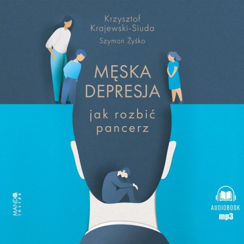 CD MP3 Męska depresja Jak rozbić pancerz. Jak rozbić pancerz CD MP3 Męska depresja Jak rozbić pancerz. Jak rozbić pancerz