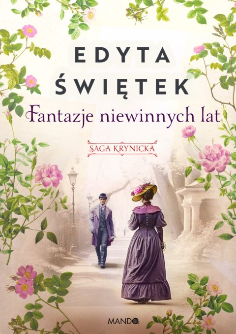 Fantazje niewinnych lat. Saga krynicka. Tom 2 Fantazje niewinnych lat. Saga krynicka. Tom 2