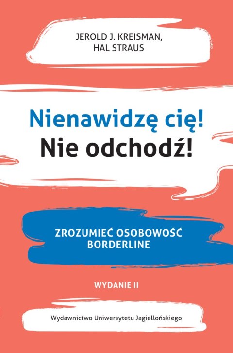 Nienawidzę cię! Nie odchodź!. Zrozumieć osobowość borderline wyd. 2 Nienawidzę cię! Nie odchodź!. Zrozumieć osobowość borderline wyd. 2