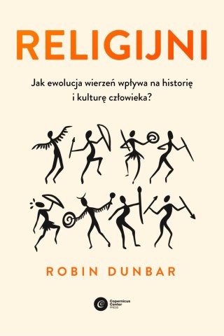Religijni. Jak ewolucja wierzeń wpływa na historię i kulturę człowieka