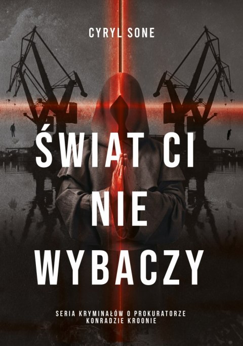 Świat ci nie wybaczy. Prokurator Konrad Kroon. Tom 2 Świat ci nie wybaczy. Prokurator Konrad Kroon. Tom 2