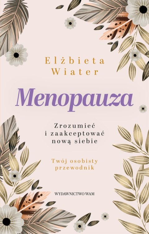 Menopauza Zrozumieć i zaakceptować nową siebie Menopauza Zrozumieć i zaakceptować nową siebie
