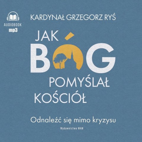 CD MP3 Jak Bóg pomyślał Kościół. Odnaleźć się mimo kryzysu CD MP3 Jak Bóg pomyślał Kościół. Odnaleźć się mimo kryzysu