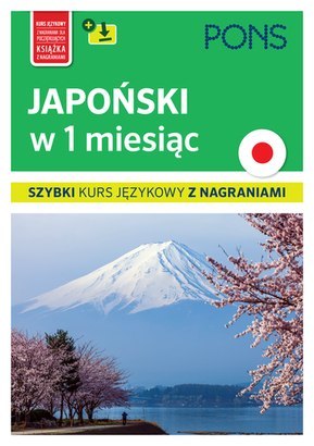 Japoński w 1 miesiąc Szybki kurs językowy PONS z nagraniami Japoński w 1 miesiąc Szybki kurs językowy PONS z nagraniami