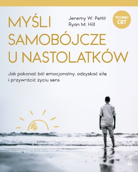 Myśli samobójcze u nastolatków. Jak pokonać ból emocjonalny, odzyskać siłę i przywrócić życiu sens Myśli samobójcze u nastolatków. Jak pokonać ból emocjonalny, odzyskać siłę i przywrócić życiu sens
