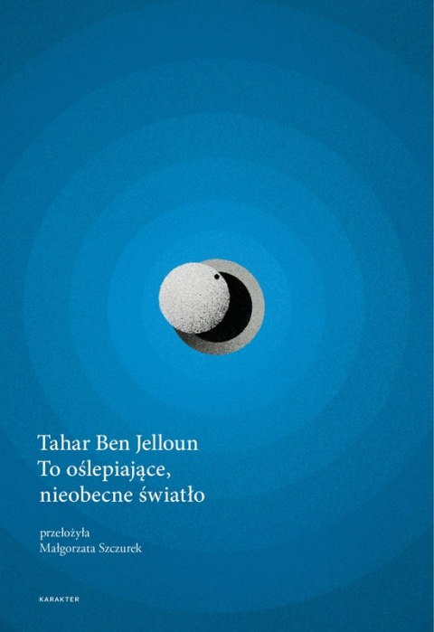 To oślepiające, nieobecne światło wyd. 4 To oślepiające, nieobecne światło wyd. 4