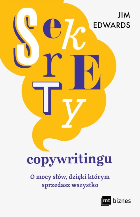 Sekrety copywritingu. O mocy słów, dzięki którym sprzedasz wszystko Sekrety copywritingu. O mocy słów, dzięki którym sprzedasz wszystko
