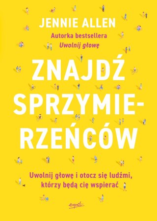 Znajdź sprzymierzeńców. Uwolnij głowę i otocz się ludźmi, którzy będą cię wspierać