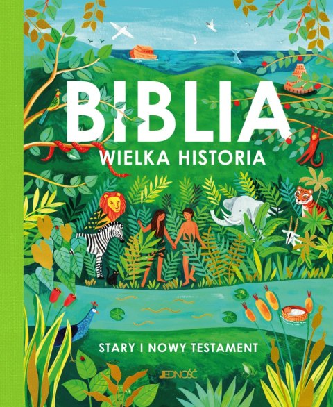 Biblia. Wielka historia. Stary i Nowy Testament Biblia. Wielka historia. Stary i Nowy Testament