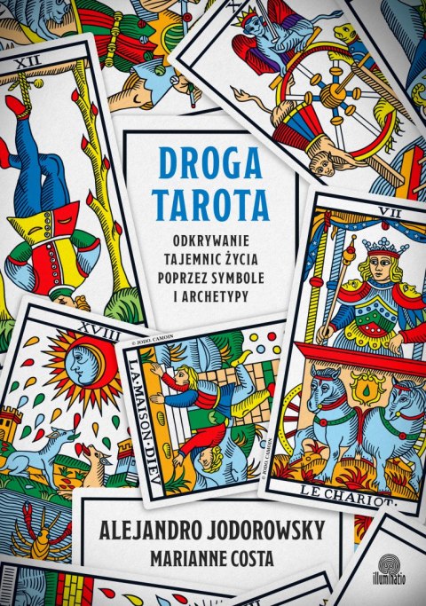 Droga tarota. Odkrywanie tajemnic życia poprzez symbole i archetypy
