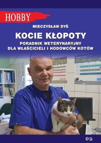 Kocie kłopoty. Poradnik weterynaryjny dla właścicieli i hodowców kotów Kocie kłopoty. Poradnik weterynaryjny dla właścicieli i hodowców kotów