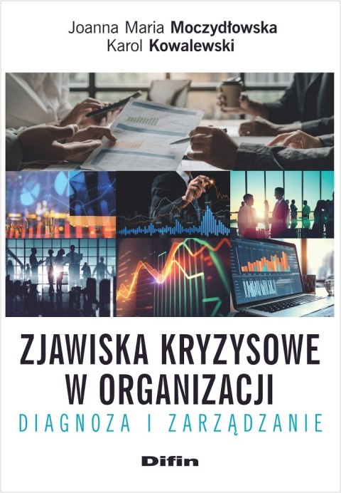 Zjawiska kryzysowe w organizacji. Diagnoza i zarządzanie Zjawiska kryzysowe w organizacji. Diagnoza i zarządzanie
