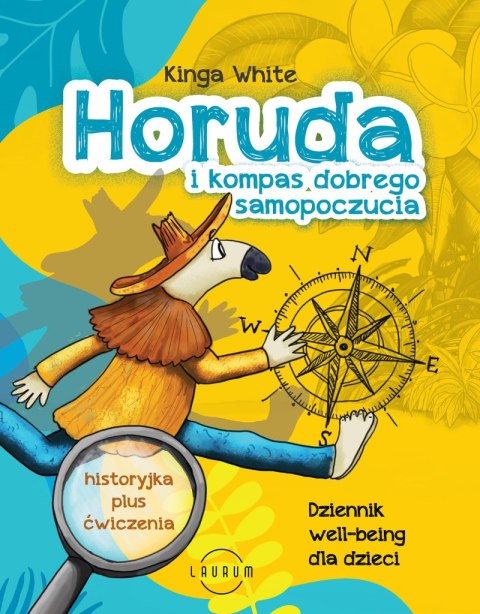 Horuda i kompas dobrego samopoczucia. Dziennik well-being dla dzieci Horuda i kompas dobrego samopoczucia. Dziennik well-being dla dzieci