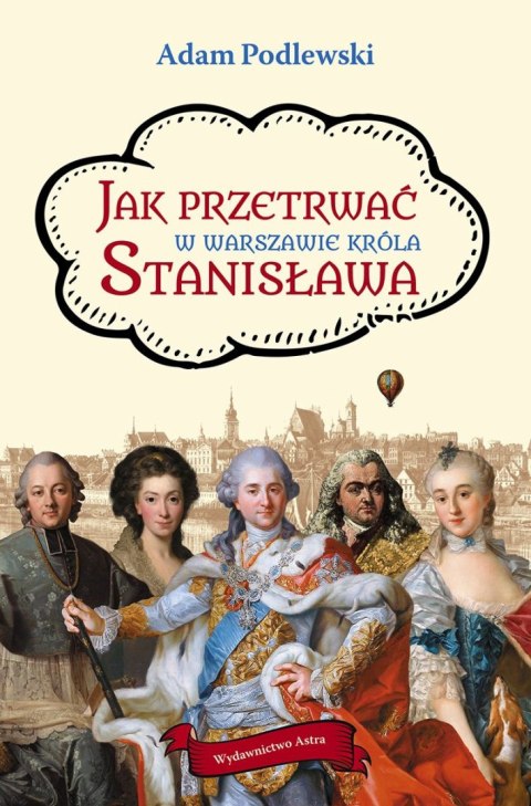 Jak przetrwać w Warszawie króla Stanisława Jak przetrwać w Warszawie króla Stanisława