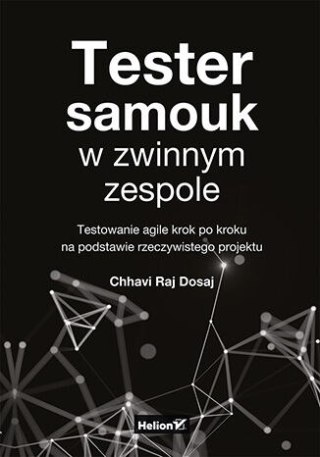 Tester samouk w zwinnym zespole. Testowanie agile krok po kroku na podstawie rzeczywistego projektu