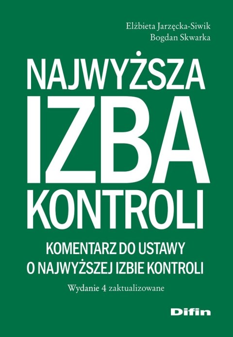Najwyższa Izba Kontroli. Komentarz do ustawy o Najwyższej Izbie Kontroli. Wydanie 4 zaktualizowane wyd. 4 Najwyższa Izba Kontroli. Komentarz do ustawy o Najwyższej Izbie Kontroli. Wydanie 4 zaktualizowane wyd. 4