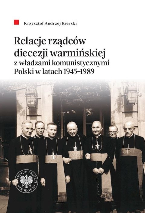 Relacje rządców diecezji warmińskiej z władzami komunistycznymi Polski w latach 1945-1989 Relacje rządców diecezji warmińskiej z władzami komunistycznymi Polski w latach 1945-1989