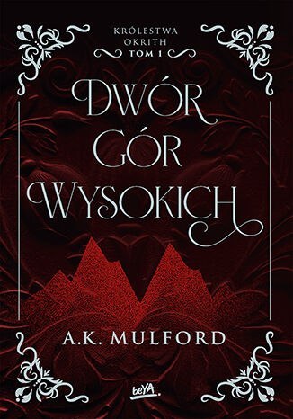 Dwór Gór Wysokich. Królestwa Okrith. Tom 1 Dwór Gór Wysokich. Królestwa Okrith. Tom 1