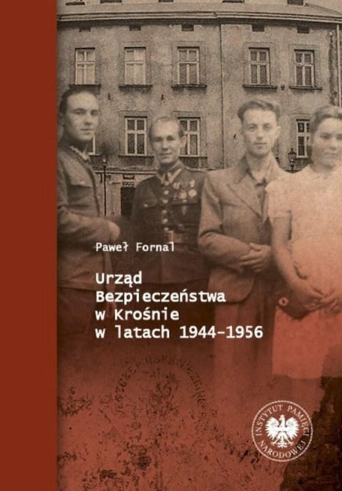 Urząd Bezpieczeństwa w Krośnie w latach 1944-1956 Urząd Bezpieczeństwa w Krośnie w latach 1944-1956