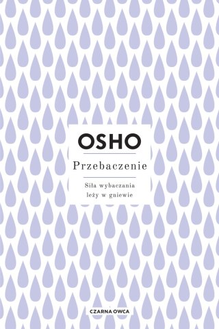 Przebaczenie. Siła wybaczania leży w gniewie