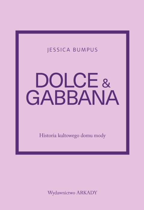 Dolce & Gabbana. Historia kultowego domu mody Dolce & Gabbana. Historia kultowego domu mody