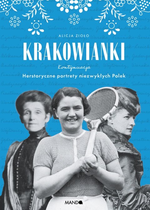 Krakowianki. Kontynuacja. Herstoryczne portrety niezwykłych Polek Krakowianki. Kontynuacja. Herstoryczne portrety niezwykłych Polek