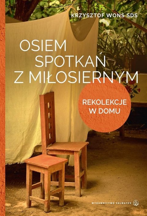 Osiem spotkań z Miłosiernym. Rekolekcje w domu Osiem spotkań z Miłosiernym. Rekolekcje w domu