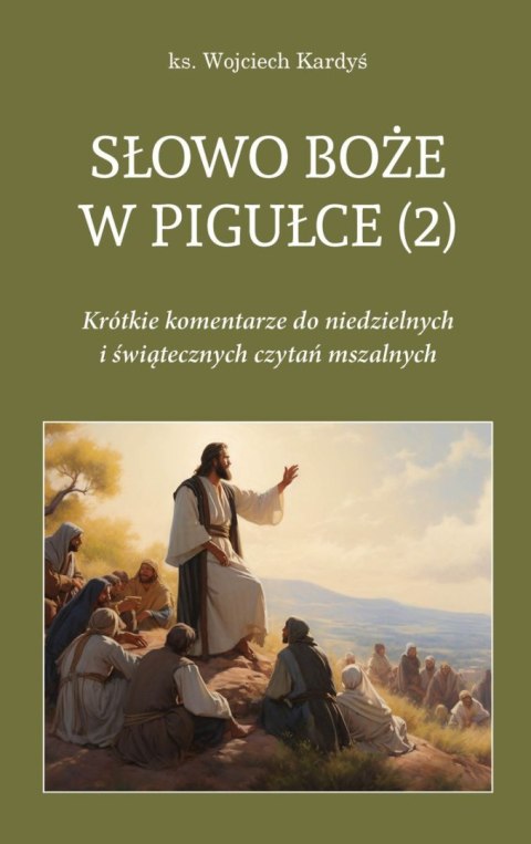 Słowo Boże w pigułce 2. Krótkie komentarze do niedzielnych i świątecznych czytań mszalnych Słowo Boże w pigułce 2. Krótkie komentarze do niedzielnych i świątecznych czytań mszalnych