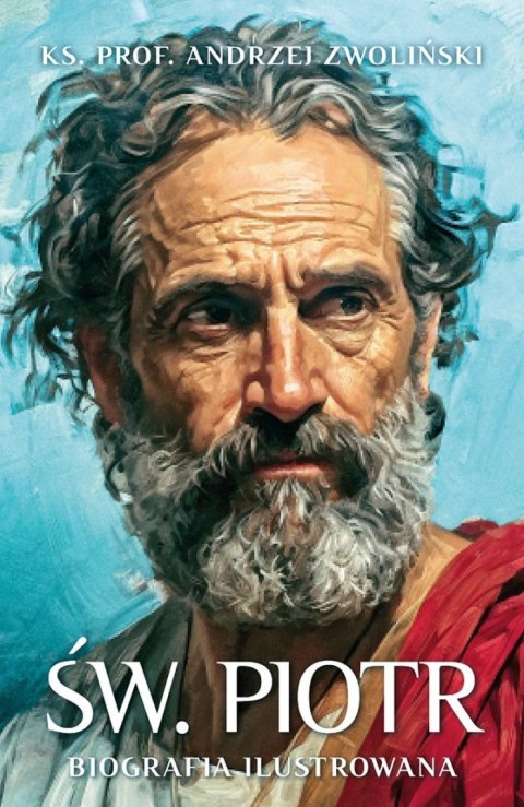 Św. Piotr. Biografia ilustrowana Św. Piotr. Biografia ilustrowana