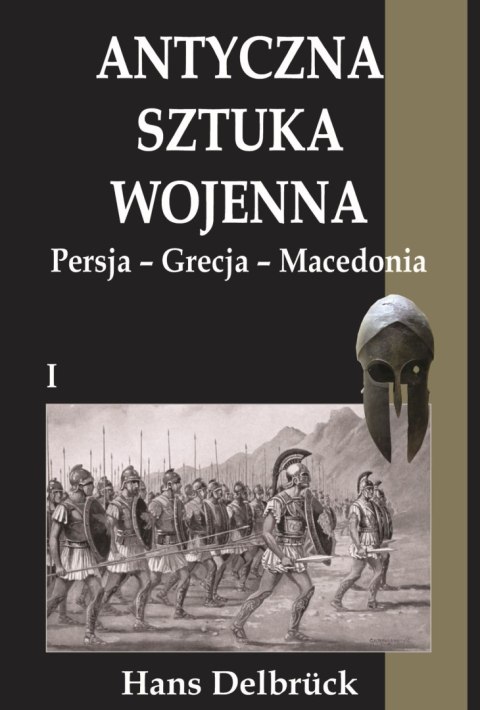 Antyczna sztuka wojenna Persja Grecja Macedonia Antyczna sztuka wojenna Persja Grecja Macedonia