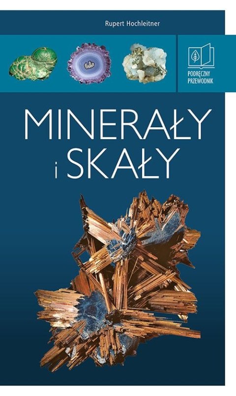 Minerały i skały. Podręczny przewodnik Minerały i skały. Podręczny przewodnik