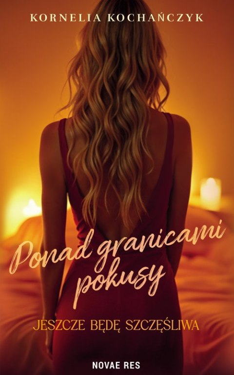 Ponad granicami pokusy. Jeszcze będę szczęśliwa Ponad granicami pokusy. Jeszcze będę szczęśliwa