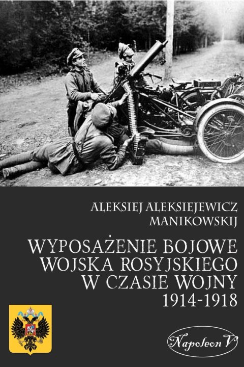 Wyposażenie bojowe wojska rosyjskiego w czasie wojny 1914-1918 r. Wyposażenie bojowe wojska rosyjskiego w czasie wojny 1914-1918 r.