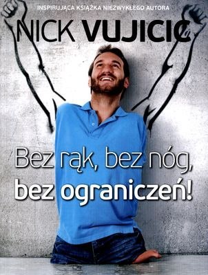 Bez rąk, bez nóg, bez ograniczeń! Bez rąk, bez nóg, bez ograniczeń!